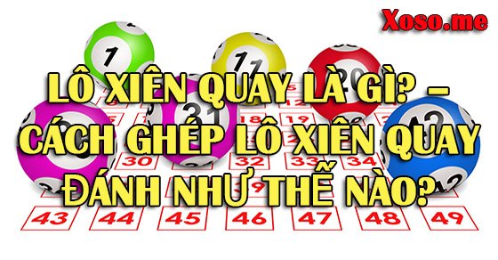 Định nghĩa về lô xiên quay là gì?